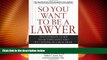 Must Have PDF  So You Want to Be a Lawyer: The Ultimate Guide to Getting into and Succeeding in