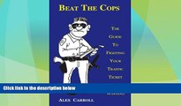 Big Deals  Beat the Cops, the Guide to Fighting Your Traffic Ticket and Winning  Best Seller Books