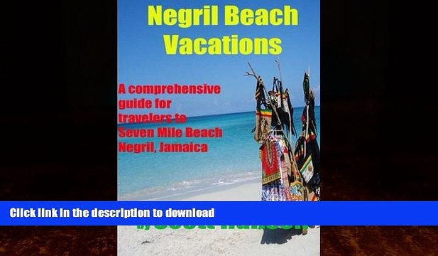 READ BOOK Negril Beach Vacations: A comprehensive guide for travlers to Seven Mile Beach Negril,