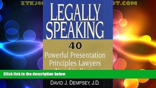 Big Deals  Legally Speaking: 40 Powerful Presentation Principles Lawyers Need to Know  Full Read