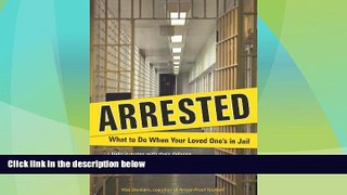 Big Deals  Arrested: What to Do When Your Loved One s in Jail  Best Seller Books Most Wanted