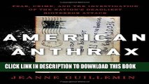 Read Now American Anthrax: Fear, Crime, and the Investigation of the Nation s Deadliest Bioterror