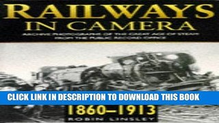 Read Now Railways in Camera: Archive Photographs of the Great Age of Stream from the Public Record