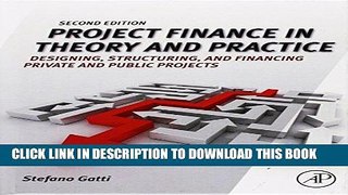 [Free Read] Project Finance in Theory and Practice, Second Edition: Designing, Structuring, and