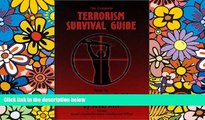 Must Have  The Complete Terrorism Survival Guide: How to Travel, Work and Live in Safety  READ