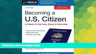 Must Have  Becoming a U.S. Citizen: A Guide to the Law, Exam   Interview  READ Ebook Full Ebook