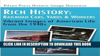 Read Now Rich History: Railroad Cars, Yards   Workers: Vibrant Images of American Life from the