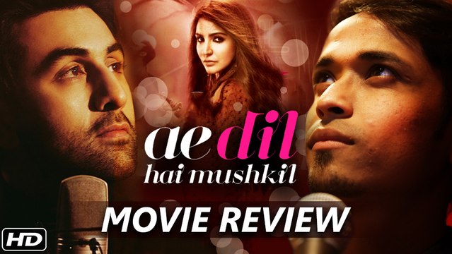 Ae Dil Hai Mushkil - Movie Review | Ranbir Kapoor,Aishwarya Rai Bachchan, Anushka Sharma, Fawad Khan