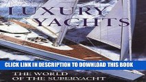 Read Now Luxury Yachts: The World of the Superyacht PDF Book