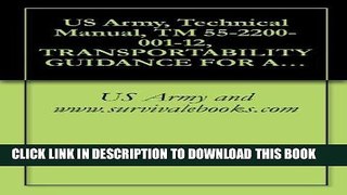 Read Now US Army, Technical Manual, TM 55-2200-001-12, TRANSPORTABILITY GUIDANCE FOR APPLICATION