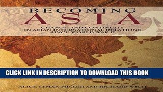 Read Now Becoming Asia: Change and Continuity in Asian International Relations Since World War II