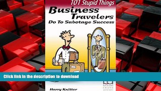 EBOOK ONLINE 101 Stupid Things Business Travelers Do To Sabotage Success READ PDF BOOKS ONLINE