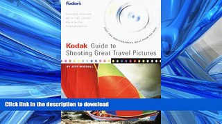 READ THE NEW BOOK Kodak Guide to Shooting Great Travel Pictures : The Most Authoritative Guide to