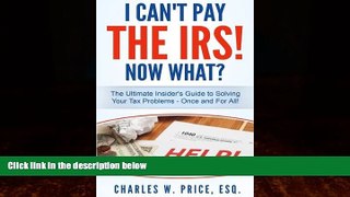 Books to Read  I Can t Pay The IRS! Now What?: The Ultimate Insider s Guide to Solving Your Tax
