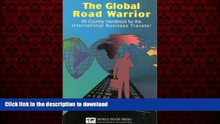 READ THE NEW BOOK The Global Road Warrior: 100 Country Handbook for the International Business