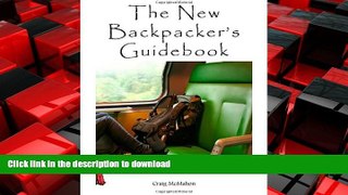 READ THE NEW BOOK The New Backpacker s Guidebook: Tips and Insight for Getting the Most Out of
