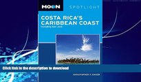 FAVORITE BOOK  Moon Spotlight Costa Rica s Caribbean Coast: Including San Jose FULL ONLINE