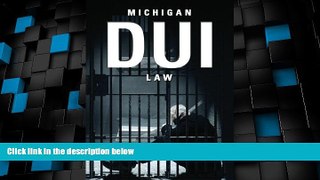 Big Deals  Michigan DUI Law: A Citizen s Guide  Full Read Best Seller