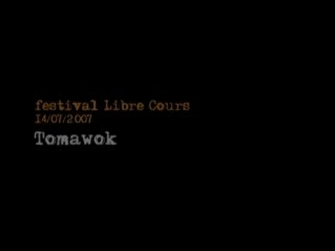 Festival Libre Cours 2007 - Tomawok