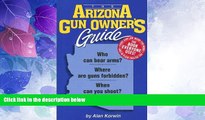 Big Deals  The Arizona Gun Owner s Guide - 22nd Edition (Gun Owner s Guides)  Full Read Most Wanted
