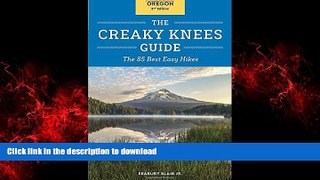 READ THE NEW BOOK The Creaky Knees Guide Oregon, 2nd Edition: The 85 Best Easy Hikes PREMIUM BOOK
