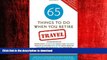 FAVORIT BOOK 65 Things To Do When You Retire: Travel - 65 Intrepid Travel Writers and Experts