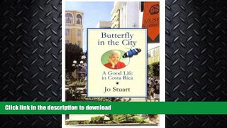 FAVORITE BOOK  Butterfly in the City: A Good Life in Costa Rica  GET PDF