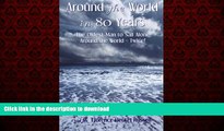 PDF ONLINE Around the World in 80 Years: The Oldest Man to Sail Alone around the World - Twice!