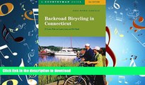 READ ONLINE Backroad Bicycling in Connecticut: 32 Scenic Rides on Country Roads   Dirt Lanes
