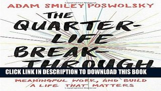 [Ebook] The Quarter-Life Breakthrough: Invent Your Own Path, Find Meaningful Work, and Build a