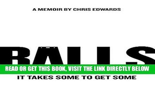 [EBOOK] DOWNLOAD BALLS: It Takes Some to Get Some READ NOW