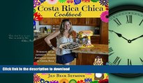 READ BOOK  Costa Rica Chica Cookbook: Stirring Up My Favorite North American Recipes In Costa