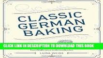 Best Seller Classic German Baking: The Very Best Recipes for Traditional Favorites, from