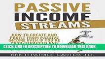 [Ebook] Passive Income Streams: How to Create and Profit from Passive Income Even If You re