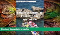 READ THE NEW BOOK Sheila s Guide to Fast   Easy Antalya, Turkey (Fast   Easy Travel Book 4)
