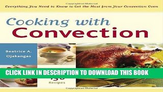 Best Seller Cooking with Convection: Everything You Need to Know to Get the Most from Your