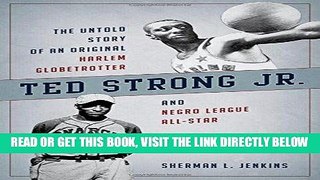 [EBOOK] DOWNLOAD Ted Strong Jr.: The Untold Story of an Original Harlem Globetrotter and Negro