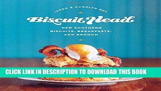 Ebook Biscuit Head: New Southern Biscuits, Breakfasts, and Brunch Free Read