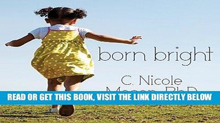 [EBOOK] DOWNLOAD Born Bright: A Young Girl s Journey from Nothing to Something in America GET NOW