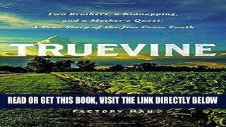 [EBOOK] DOWNLOAD Truevine: Two Brothers, a Kidnapping, and a Mother s Quest: A True Story of the