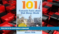 READ THE NEW BOOK 101 Fantastic Facts about Walt Disney World: Interesting facts, secrets, and