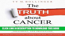 Best Seller The Truth About Cancer: What You Need to Know about Cancer s History, Treatment, and