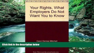Books to Read  Your Rights, What Employers Do Not Want You to Know  Best Seller Books Most Wanted