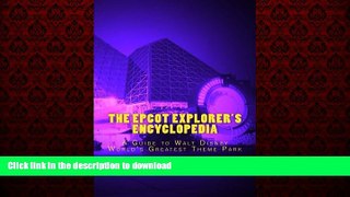 FAVORIT BOOK The Epcot Explorer s Encyclopedia: A Guide to Walt Disney World s Greatest Theme Park