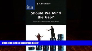 Books to Read  Should We Mind the Gap?: Gender Pay Differentials and Public Policy  Full Ebooks