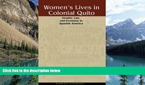 Books to Read  Women s Lives in Colonial Quito: Gender, Law, and Economy in Spanish America  Best