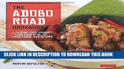 Ebook The Adobo Road Cookbook: A Filipino Food Journey-From Food Blog, to Food Truck, and Beyond