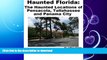 EBOOK ONLINE  Haunted Florida: The Haunted Locations of Pensacola, Tallahassee and Panama City