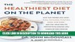 Best Seller The Healthiest Diet on the Planet: Why the Foods You Love-Pizza, Pancakes, Potatoes,