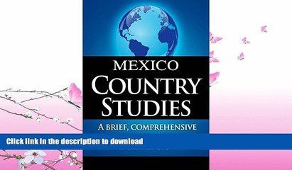 Download Video: READ BOOK  MEXICO Country Studies: A brief, comprehensive study of Mexico FULL ONLINE